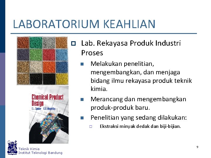 LABORATORIUM KEAHLIAN p Lab. Rekayasa Produk Industri Proses n n n Melakukan penelitian, mengembangkan,