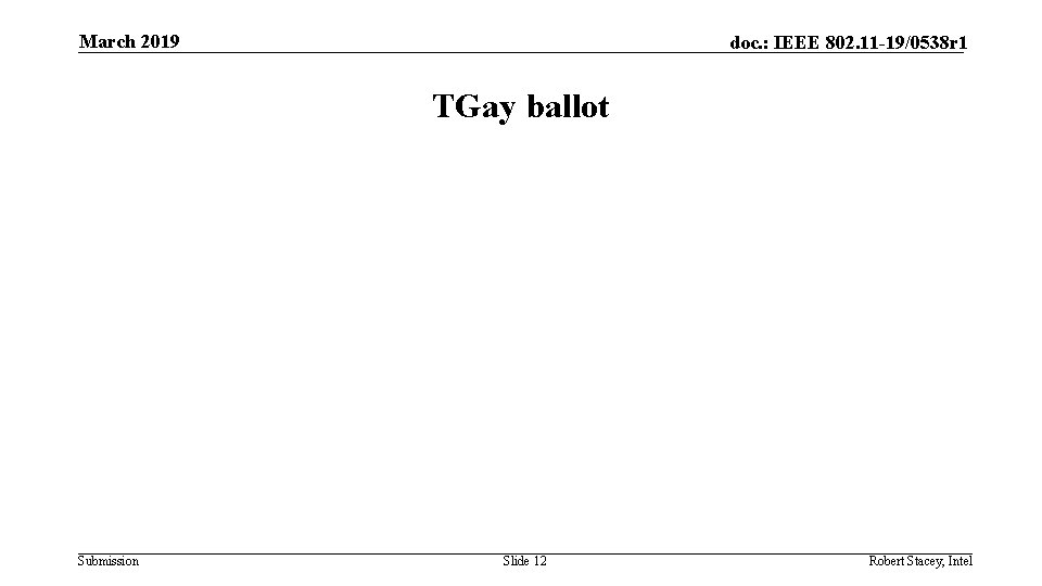 March 2019 doc. : IEEE 802. 11 -19/0538 r 1 TGay ballot Submission Slide