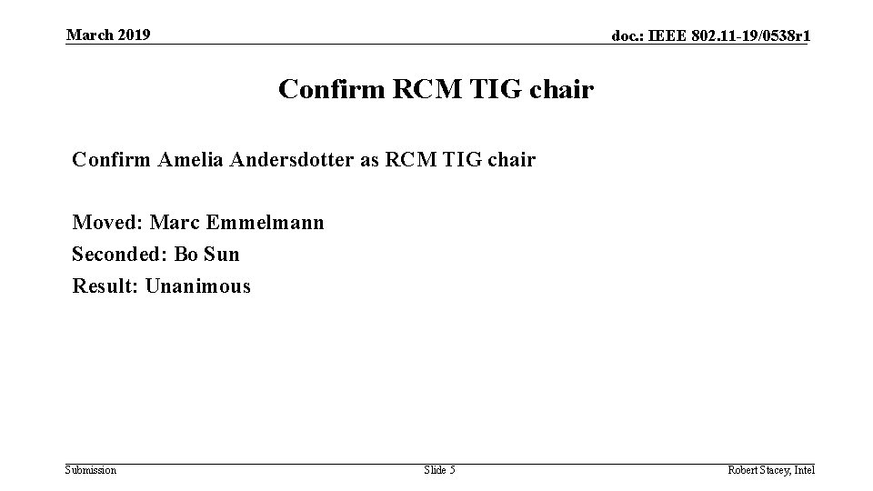 March 2019 doc. : IEEE 802. 11 -19/0538 r 1 Confirm RCM TIG chair