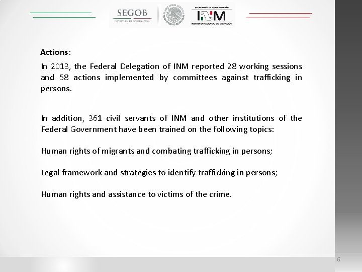 Actions: In 2013, the Federal Delegation of INM reported 28 working sessions and 58