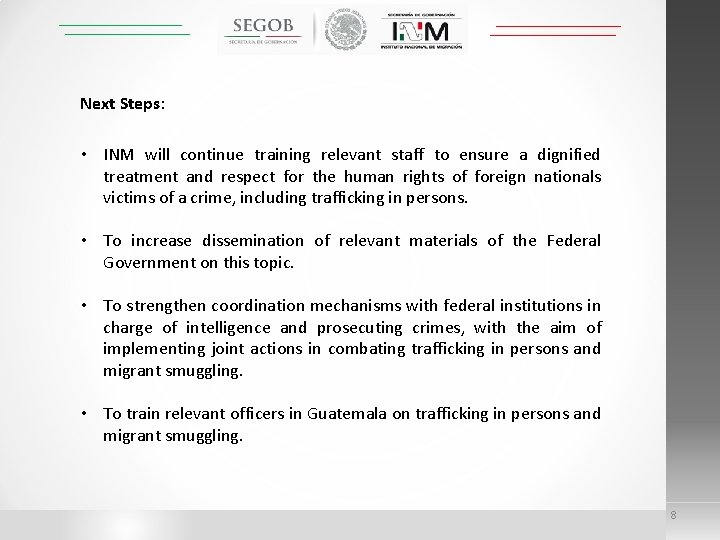 Next Steps: • INM will continue training relevant staff to ensure a dignified treatment