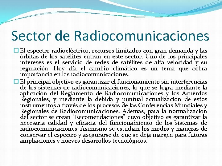Sector de Radiocomunicaciones � El espectro radioeléctrico, recursos limitados con gran demanda y las