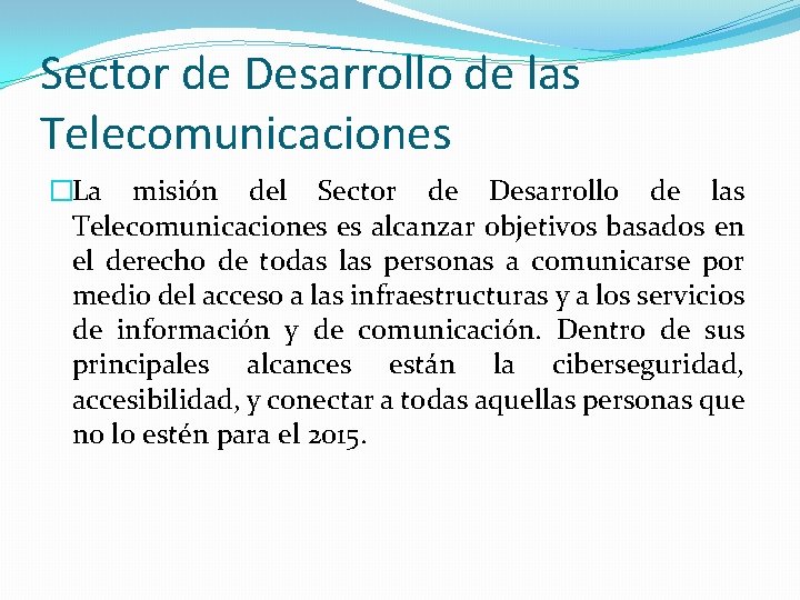Sector de Desarrollo de las Telecomunicaciones �La misión del Sector de Desarrollo de las