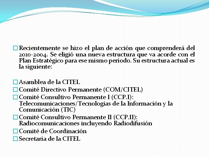 �Recientemente se hizo el plan de acción que comprenderá del 2010 -2004. Se eligió