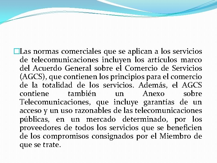 �Las normas comerciales que se aplican a los servicios de telecomunicaciones incluyen los artículos