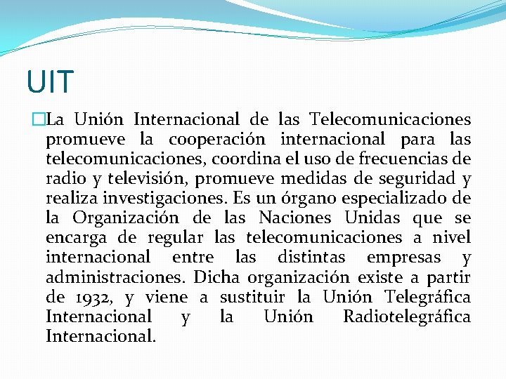 UIT �La Unión Internacional de las Telecomunicaciones promueve la cooperación internacional para las telecomunicaciones,