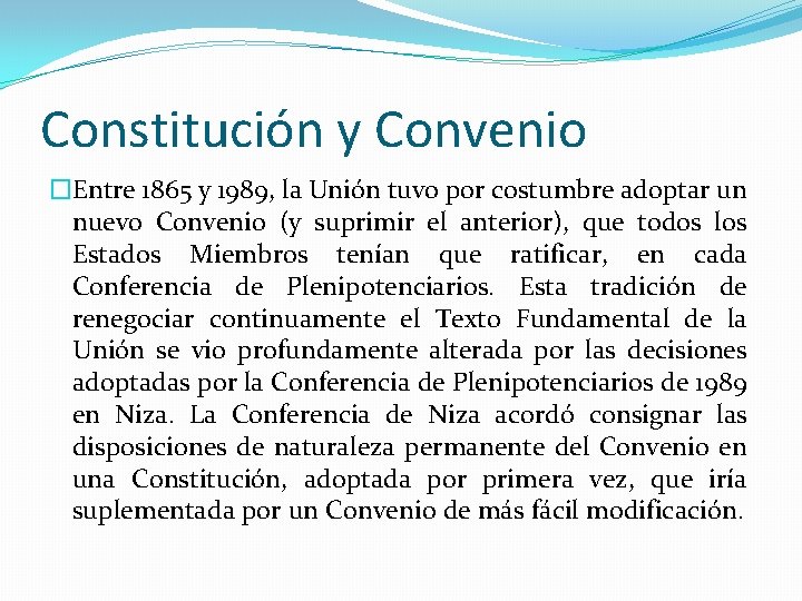 Constitución y Convenio �Entre 1865 y 1989, la Unión tuvo por costumbre adoptar un