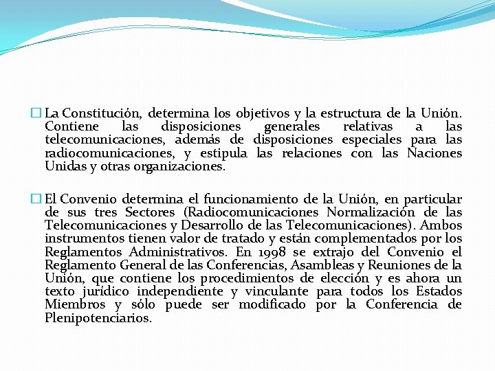 � La Constitución, determina los objetivos y la estructura de la Unión. Contiene las