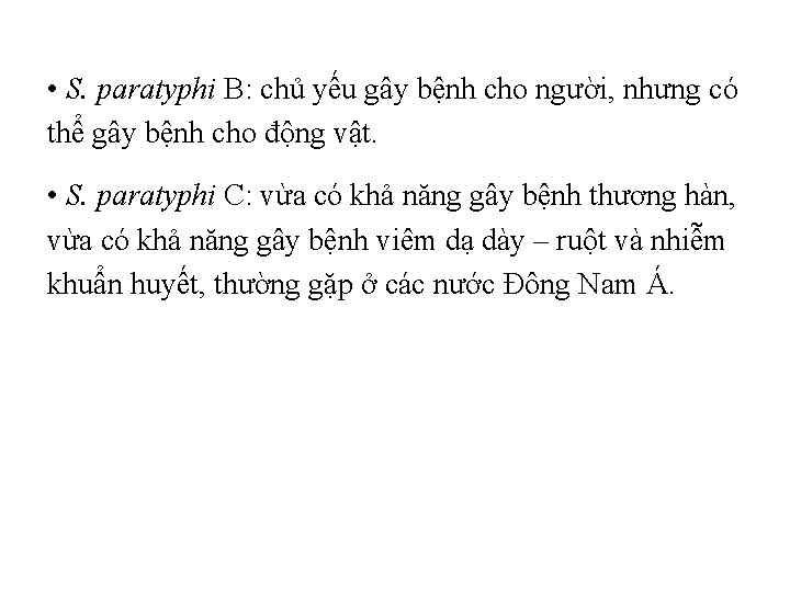  • S. paratyphi B: chủ yếu gây bệnh cho người, nhưng có thể