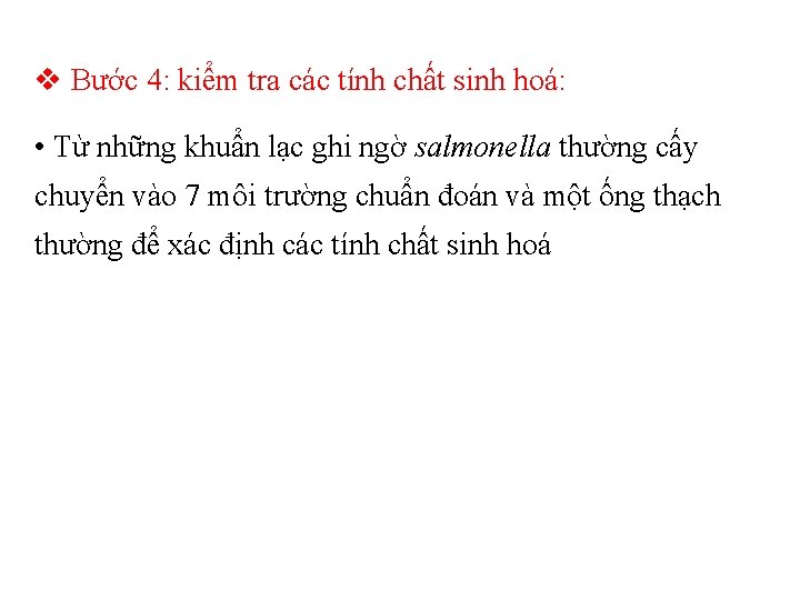 v Bước 4: kiểm tra các tính chất sinh hoá: • Từ những khuẩn