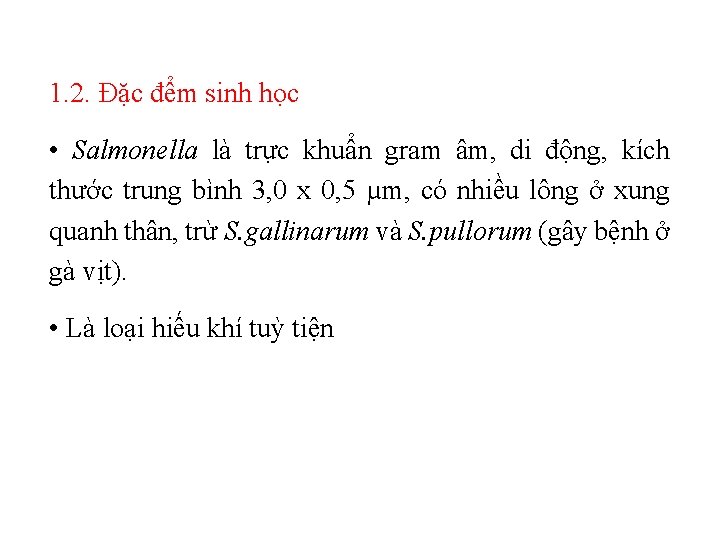 1. 2. Đặc đểm sinh học • Salmonella là trực khuẩn gram âm, di