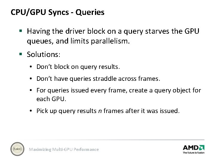 CPU/GPU Syncs - Queries § Having the driver block on a query starves the