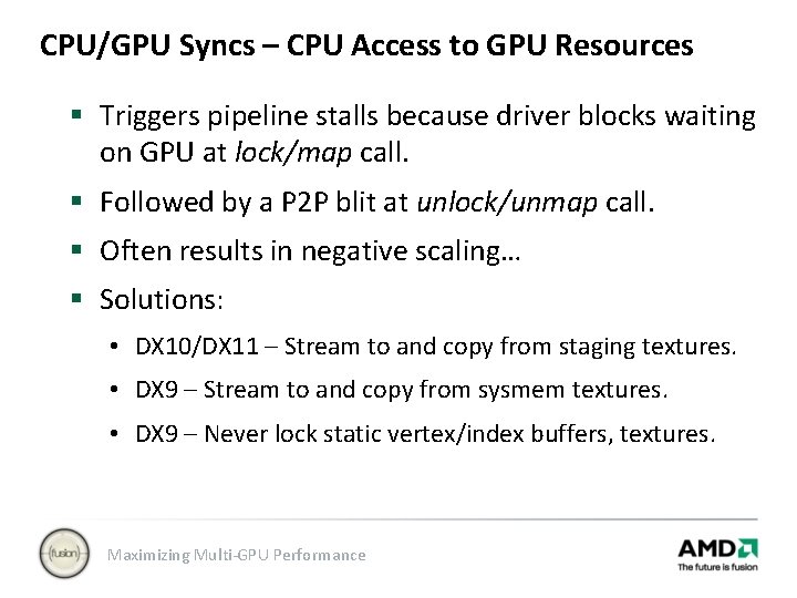 CPU/GPU Syncs – CPU Access to GPU Resources § Triggers pipeline stalls because driver