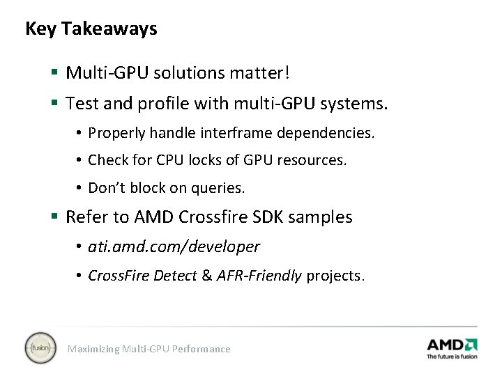 Key Takeaways § Multi-GPU solutions matter! § Test and profile with multi-GPU systems. •