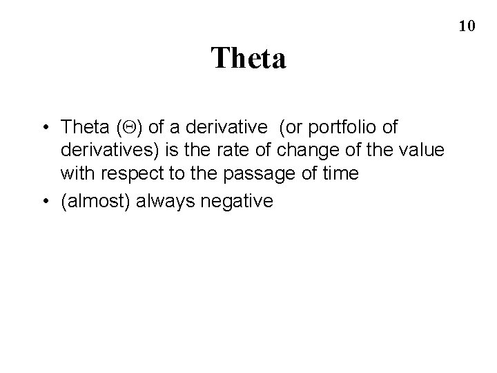 10 Theta • Theta (Q) of a derivative (or portfolio of derivatives) is the 10 Theta • Theta (Q) of a derivative (or portfolio of derivatives) is the