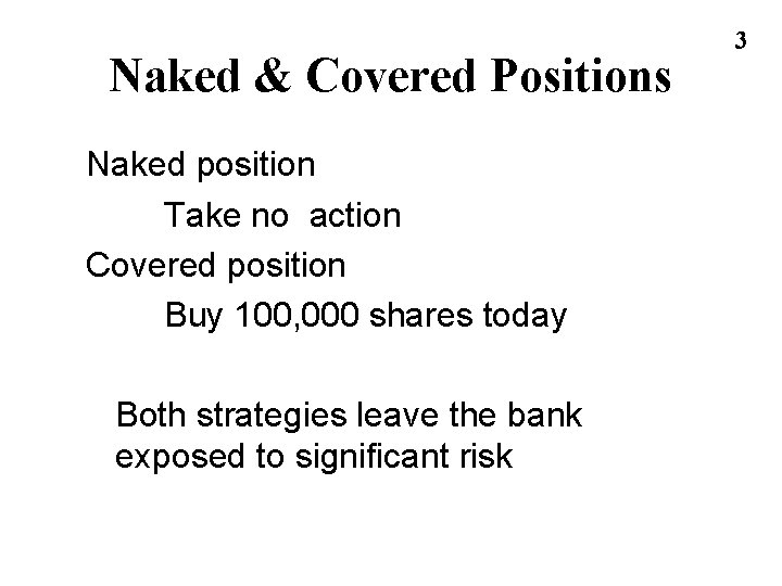 Naked & Covered Positions Naked position Take no action Covered position Buy 100, 000 Naked & Covered Positions Naked position Take no action Covered position Buy 100, 000