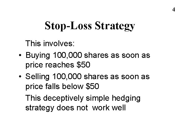 4 Stop-Loss Strategy This involves: • Buying 100, 000 shares as soon as price 4 Stop-Loss Strategy This involves: • Buying 100, 000 shares as soon as price