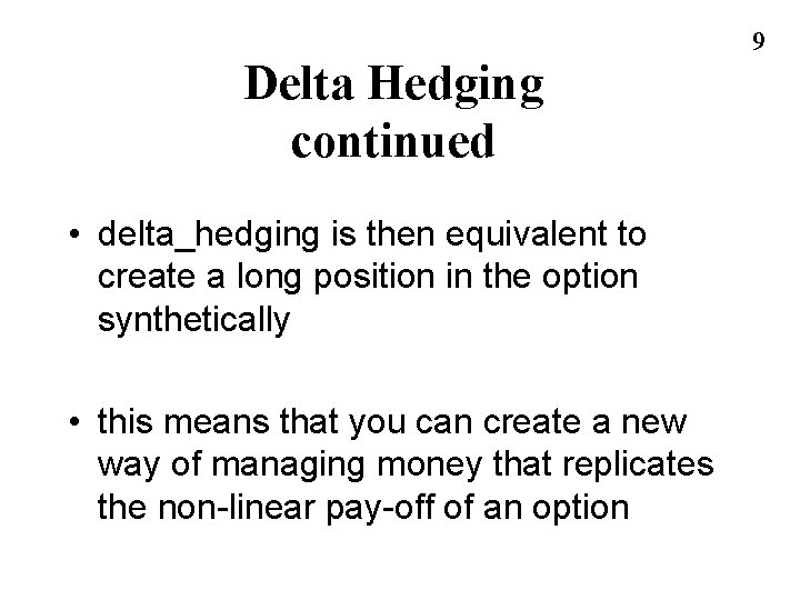 Delta Hedging continued • delta_hedging is then equivalent to create a long position in Delta Hedging continued • delta_hedging is then equivalent to create a long position in