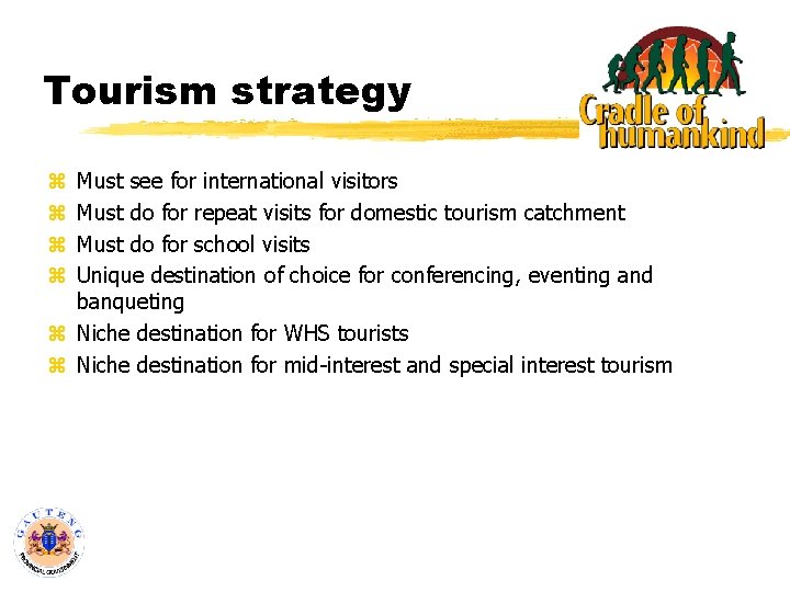 Tourism strategy Must see for international visitors Must do for repeat visits for domestic