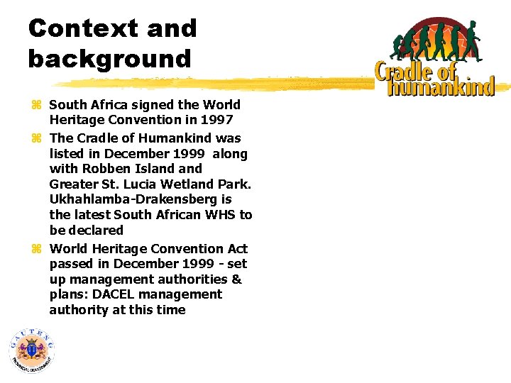 Context and background z South Africa signed the World Heritage Convention in 1997 z