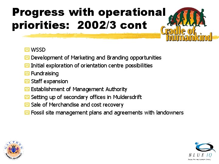 Progress with operational priorities: 2002/3 cont y WSSD y Development of Marketing and Branding