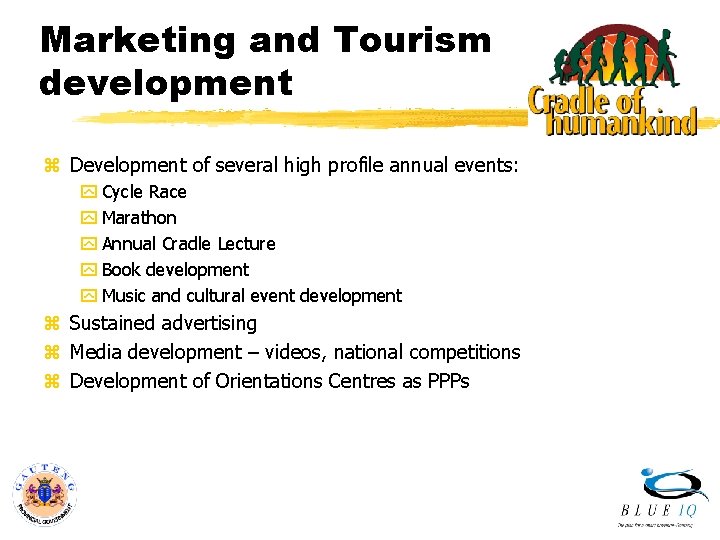 Marketing and Tourism development z Development of several high profile annual events: y Cycle