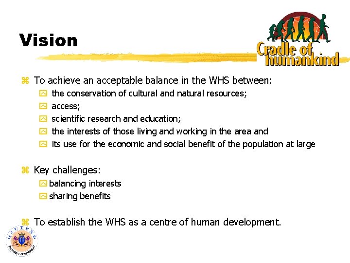 Vision z To achieve an acceptable balance in the WHS between: y y y