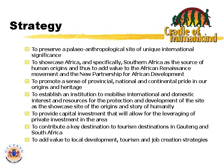 Strategy y To preserve a palaeo-anthropological site of unique international significance y To showcase