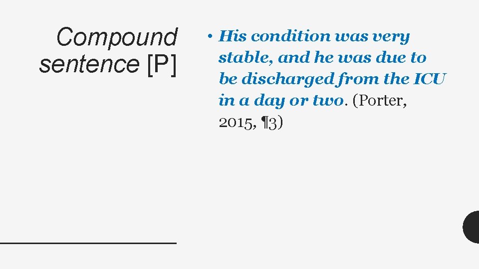 Compound sentence [P] • His condition was very stable, and he was due to