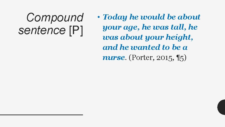 Compound sentence [P] • Today he would be about your age, he was tall,