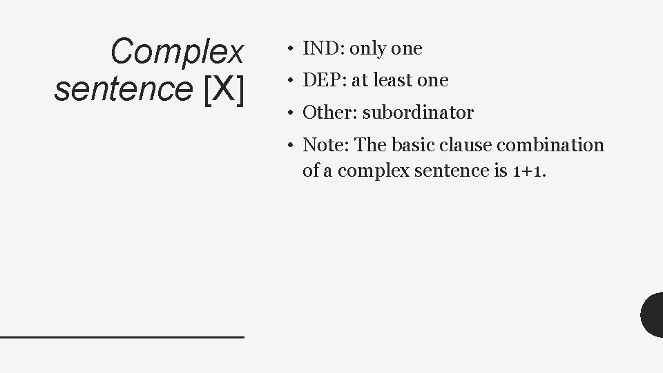 Complex sentence [X] • IND: only one • DEP: at least one • Other: