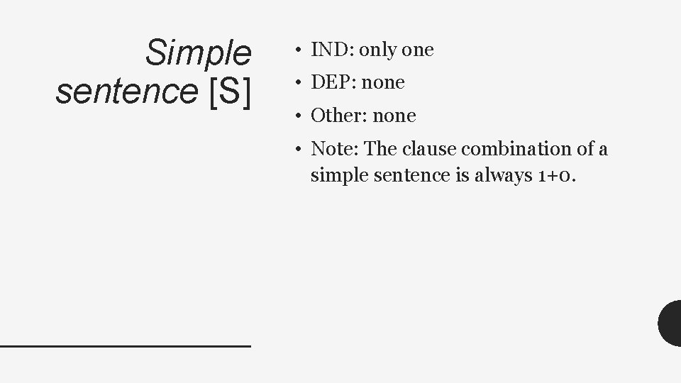 Simple sentence [S] • IND: only one • DEP: none • Other: none •