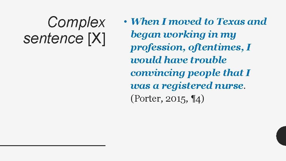Complex sentence [X] • When I moved to Texas and began working in my