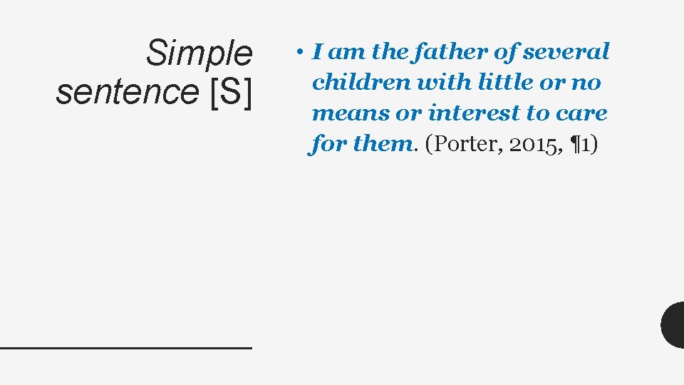 Simple sentence [S] • I am the father of several children with little or