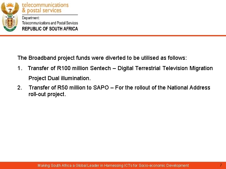 The Broadband project funds were diverted to be utilised as follows: 1. Transfer of