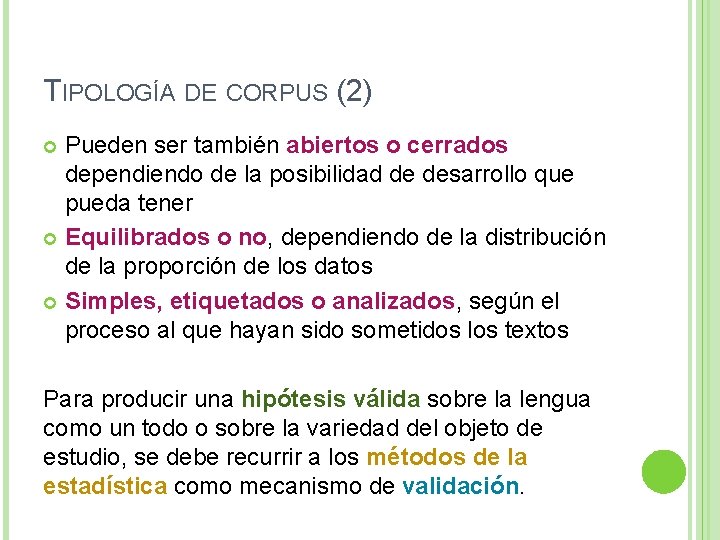 TIPOLOGÍA DE CORPUS (2) Pueden ser también abiertos o cerrados dependiendo de la posibilidad