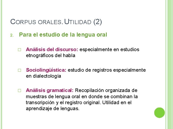 CORPUS ORALES. UTILIDAD (2) 2. Para el estudio de la lengua oral � Análisis