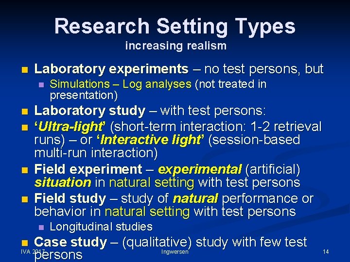 Research Setting Types increasing realism n Laboratory experiments – no test persons, but n