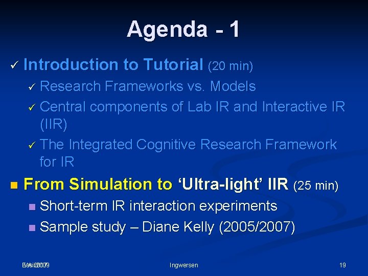Agenda - 1 ü Introduction to Tutorial (20 min) ü Research Frameworks vs. Models