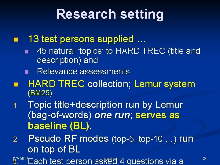 Research setting n 13 test persons supplied … n n n 45 natural ‘topics’
