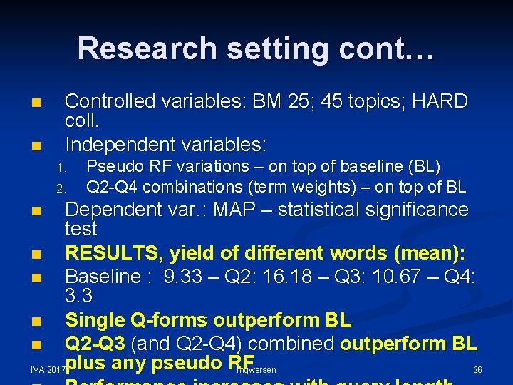 Research setting cont… n n Controlled variables: BM 25; 45 topics; HARD coll. Independent