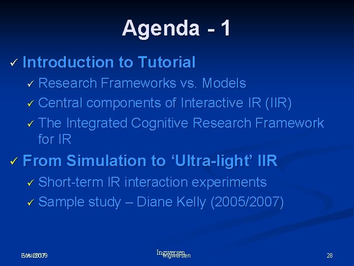 Agenda - 1 ü Introduction to Tutorial ü Research Frameworks vs. Models ü Central