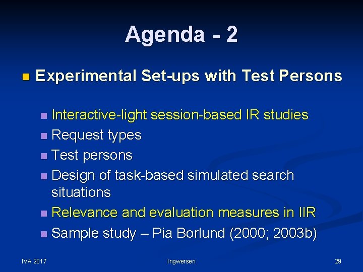 Agenda - 2 n Experimental Set-ups with Test Persons Interactive-light session-based IR studies n
