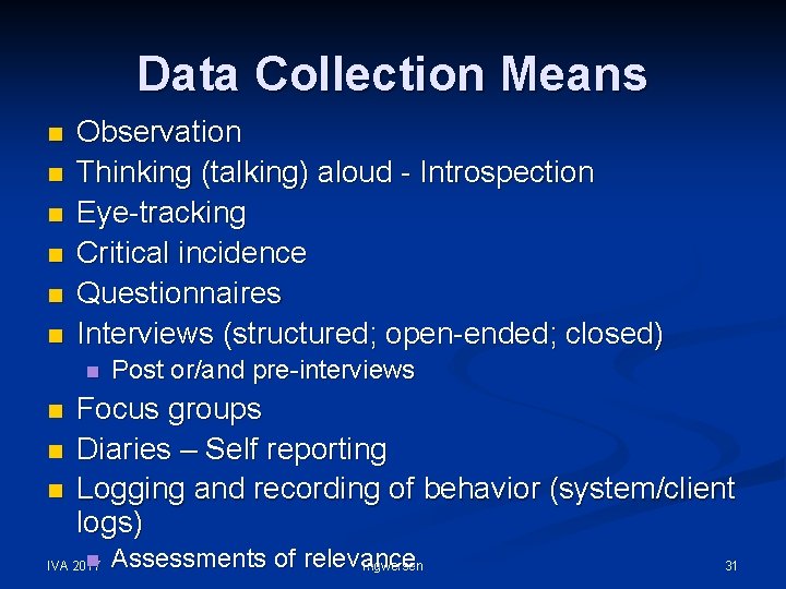 Data Collection Means n n n Observation Thinking (talking) aloud - Introspection Eye-tracking Critical