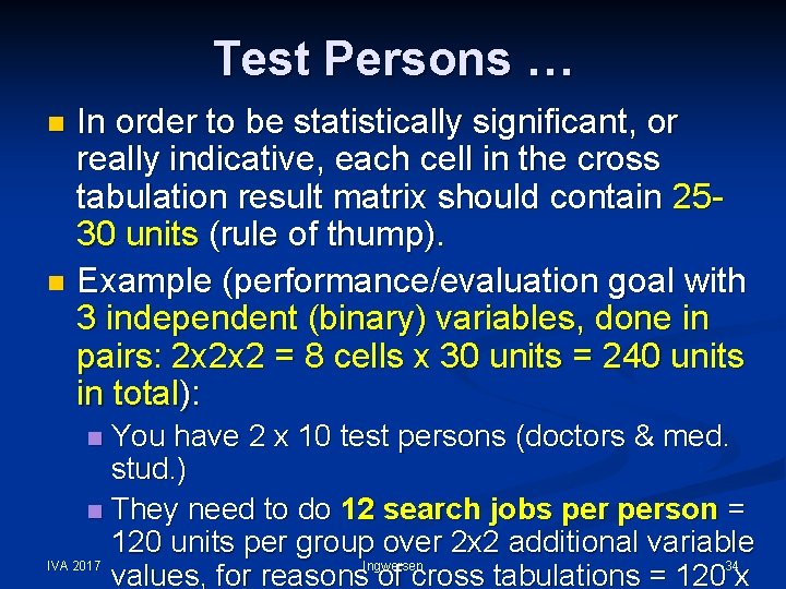 Test Persons … In order to be statistically significant, or really indicative, each cell