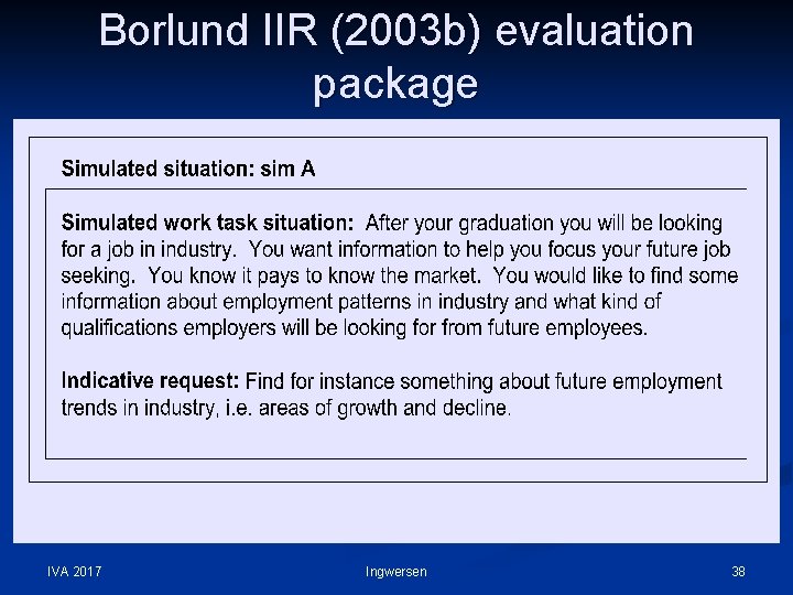 Borlund IIR (2003 b) evaluation package IVA 2017 Ingwersen 38 