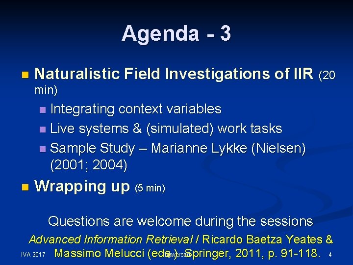 Agenda - 3 n Naturalistic Field Investigations of IIR (20 min) Integrating context variables