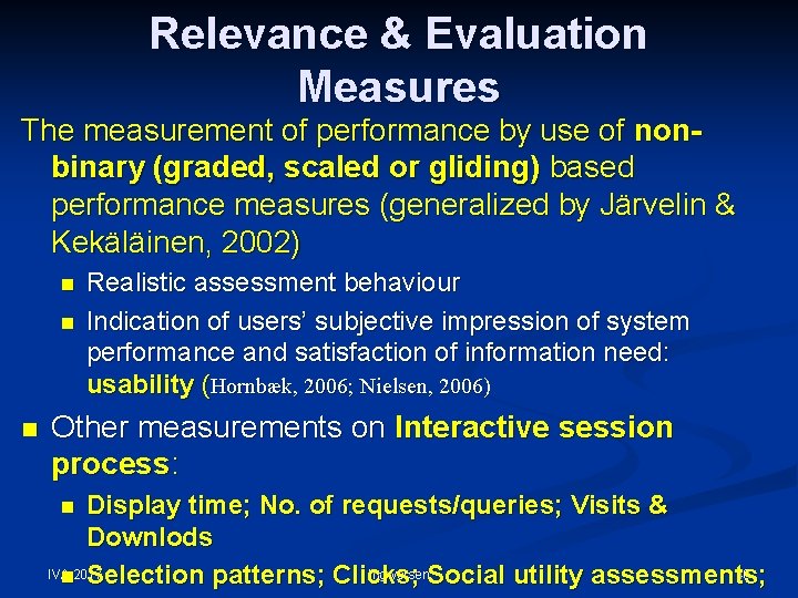 Relevance & Evaluation Measures The measurement of performance by use of nonbinary (graded, scaled