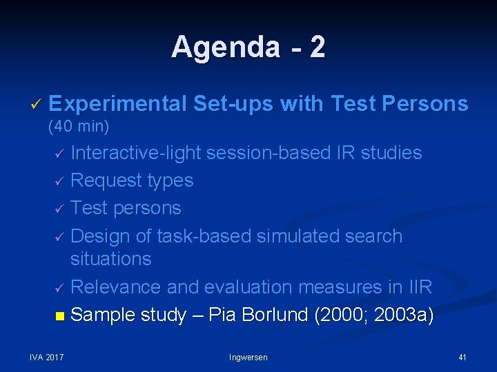 Agenda - 2 ü Experimental Set-ups with Test Persons (40 min) ü Interactive-light session-based