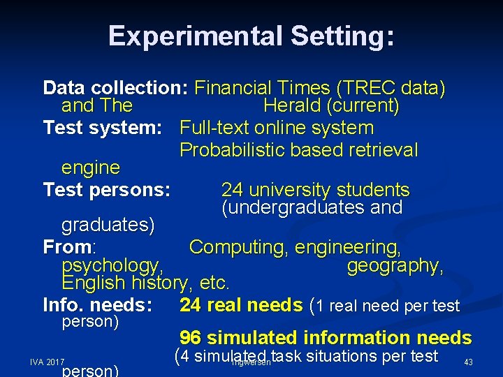 Experimental Setting: Data collection: Financial Times (TREC data) and The Herald (current) Test system: